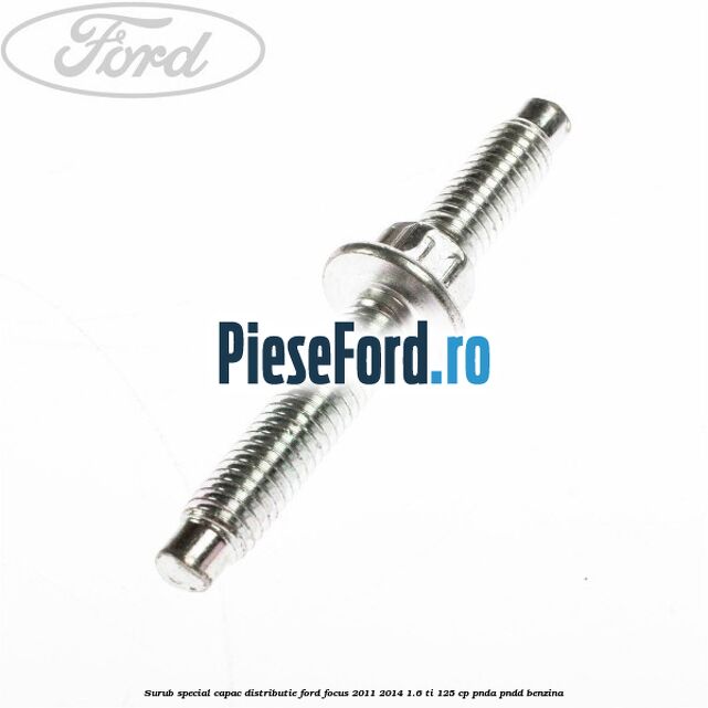 Surub special capac distributie Ford Focus 2011-2014 1.6 Ti 125 cp PNDA, PNDD benzina