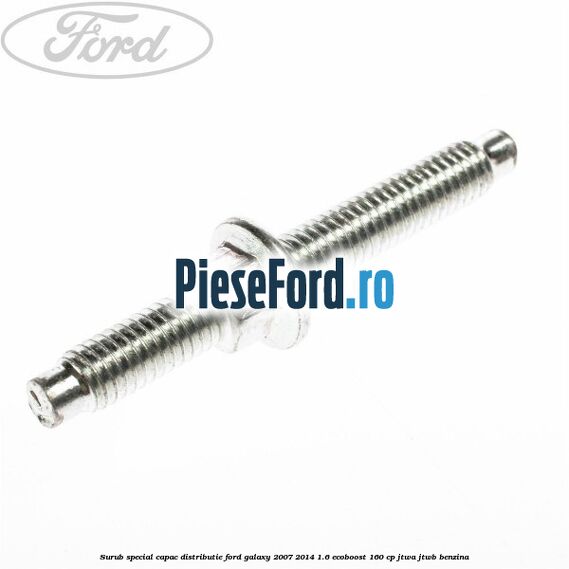 Surub special capac distributie Ford Galaxy 2007-2014 1.6 EcoBoost 160 cp JTWA, JTWB benzina