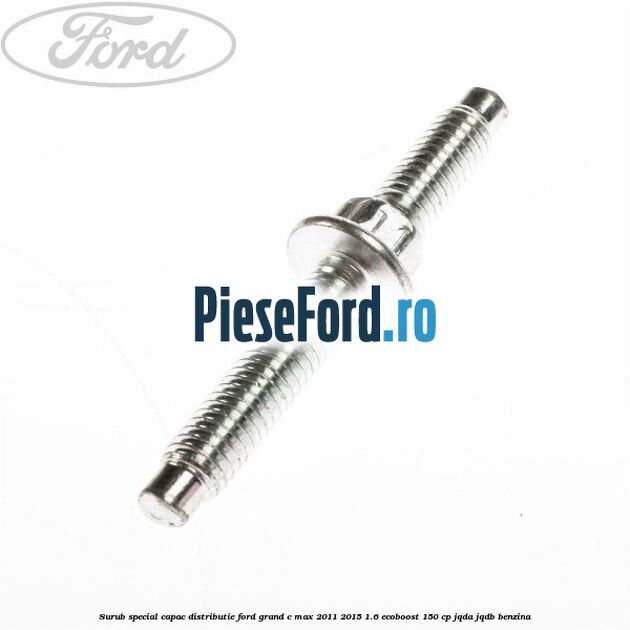 Surub special capac distributie Ford Grand C-Max 2011-2015 1.6 EcoBoost 150 cp JQDA, JQDB benzina