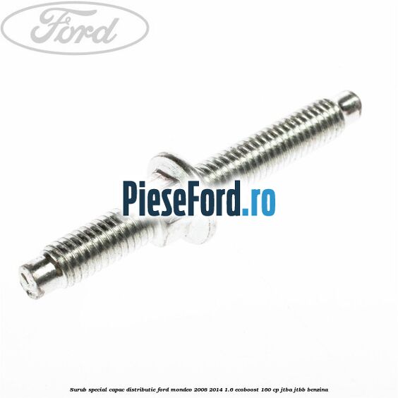 Surub special capac distributie Ford Mondeo 2008-2014 1.6 EcoBoost 160 cp JTBA, JTBB benzina
