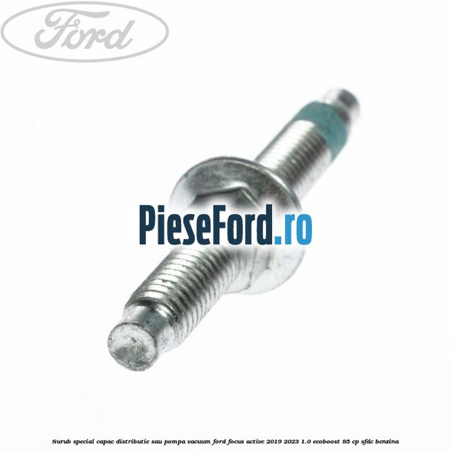 Surub special capac distributie sau pompa vacuum Ford Focus Active 2019-2023 1.0 EcoBoost 85 cp Surub special capac distributie sau pompa vacuum Ford Focus Active 2019-2023 1.0 EcoBoost 85 cp SFDC benzina