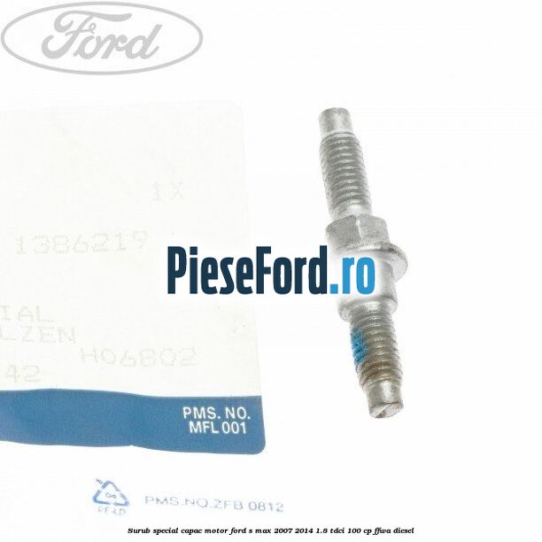 Surub special capac motor Ford S-Max 2007-2014 1.8 TDCi 100 cp Surub special capac motor Ford S-Max 2007-2014 1.8 TDCi 100 cp FFWA diesel