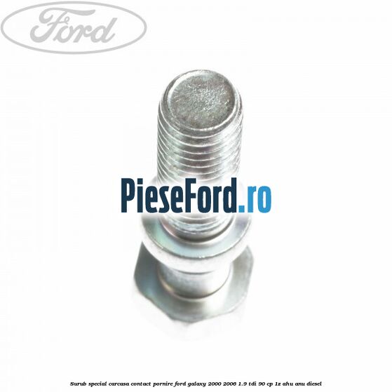 Surub special carcasa contact pornire Ford Galaxy 2000-2006 1.9 TDI 90 cp 1Z, AHU, ANU diesel