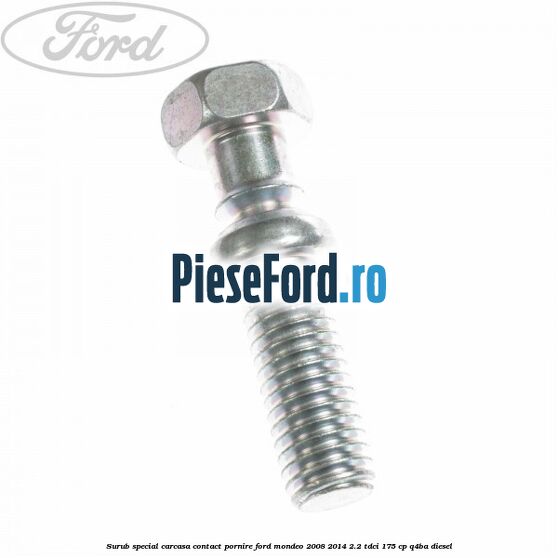 Surub special carcasa contact pornire Ford Mondeo 2008-2014 2.2 TDCi 175 cp Q4BA diesel