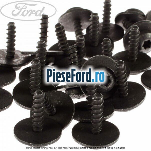 Surub special carenaj roata si scut motor Ford Kuga 2019-2023 2.5 FHEV 4x4 190 cp Surub special carenaj roata si scut motor Ford Kuga 2019-2023 2.5 FHEV 4x4 190 cp n/a hybrid