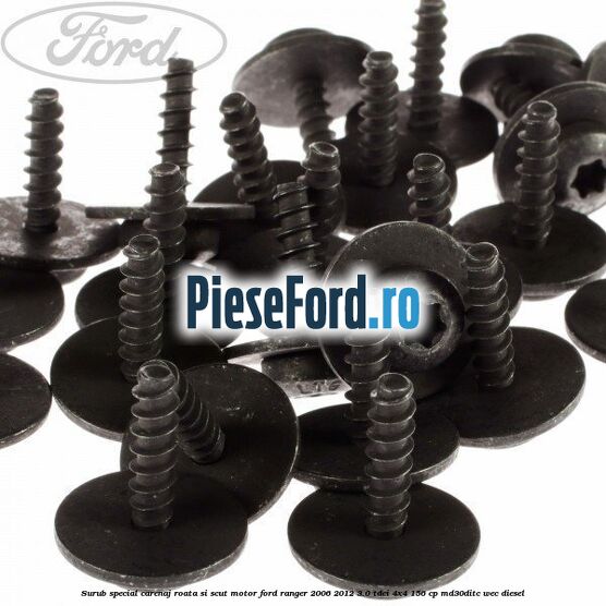 Surub special carenaj roata si scut motor Ford Ranger 2006-2012 3.0 TDCi 4x4 156 cp MD30DITC, WEC diesel