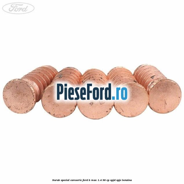 Surub special caroserie Ford B-Max 1.4 90 cp SPJD, SPJE benzina