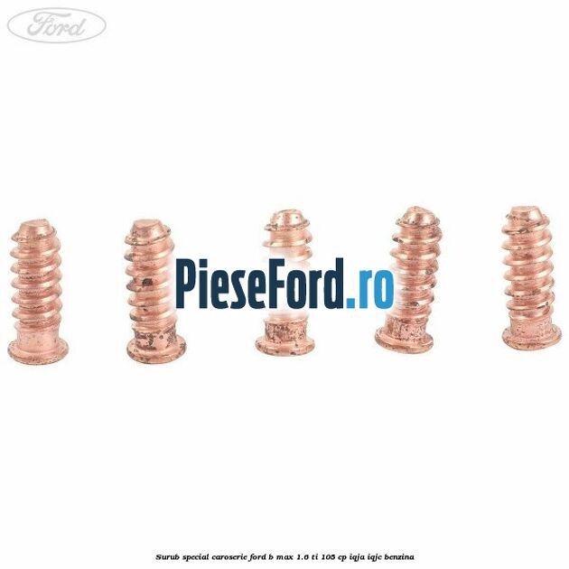 Surub special caroserie Ford B-Max 1.6 Ti 105 cp IQJA, IQJC benzina