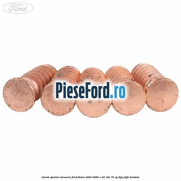 Surub special caroserie Ford Fiesta 2005-2008 1.25 16V 75 cp FUJA, FUJB benzina