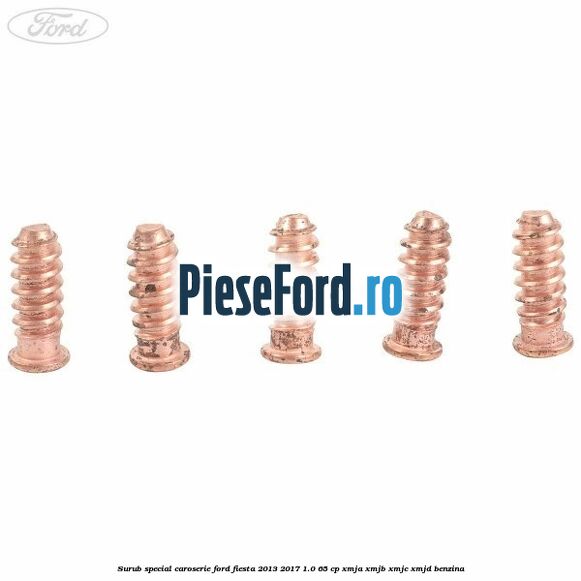 Surub special caroserie Ford Fiesta 2013-2017 1.0 65 cp XMJA, XMJB, XMJC, XMJD benzina