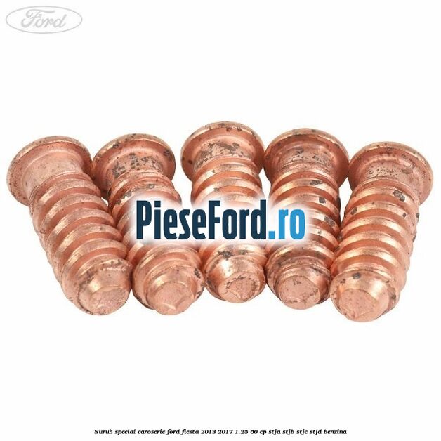 Surub special caroserie Ford Fiesta 2013-2017 1.25 60 cp STJA, STJB, STJC, STJD benzina