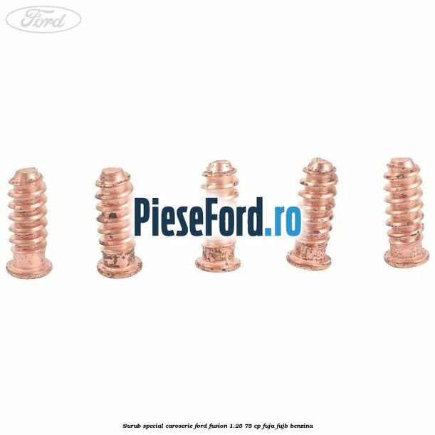 Surub special caroserie Ford Fusion 1.25 75 cp FUJA, FUJB benzina