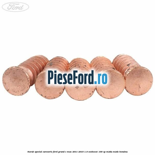 Surub special caroserie Ford Grand C-Max 2011-2015 1.0 EcoBoost 100 cp Surub special caroserie Ford Grand C-Max 2011-2015 1.0 EcoBoost 100 cp M2DA, M2DC benzina