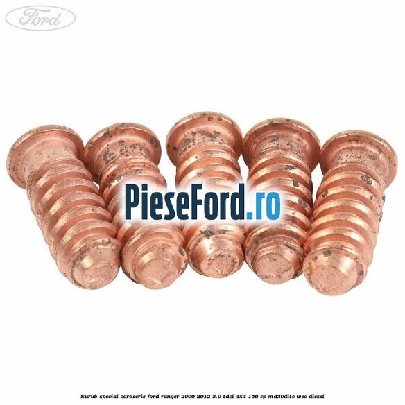 Surub special caroserie Ford Ranger 2006-2012 3.0 TDCi 4x4 156 cp MD30DITC, WEC diesel