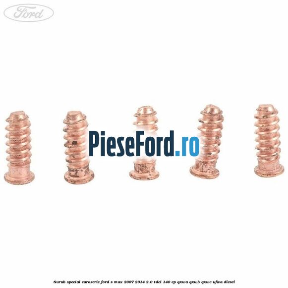 Surub special caroserie Ford S-Max 2007-2014 2.0 TDCi 140 cp Surub special caroserie Ford S-Max 2007-2014 2.0 TDCi 140 cp QXWA, QXWB, QXWC, UFWA diesel