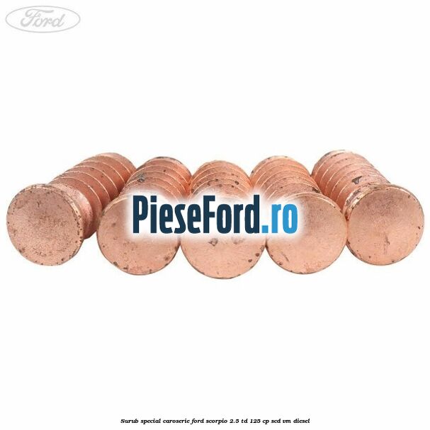 Surub special caroserie Ford Scorpio 2.5 TD 125 cp SCD, VM diesel