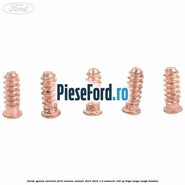 Surub special caroserie Ford Tourneo Connect 2013-2018 1.0 EcoBoost 100 cp B3GA, M2GA, M2GB benzina