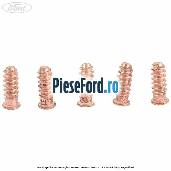 Surub special caroserie Ford Tourneo Connect 2013-2018 1.5 TDCi 75 cp XUGA diesel