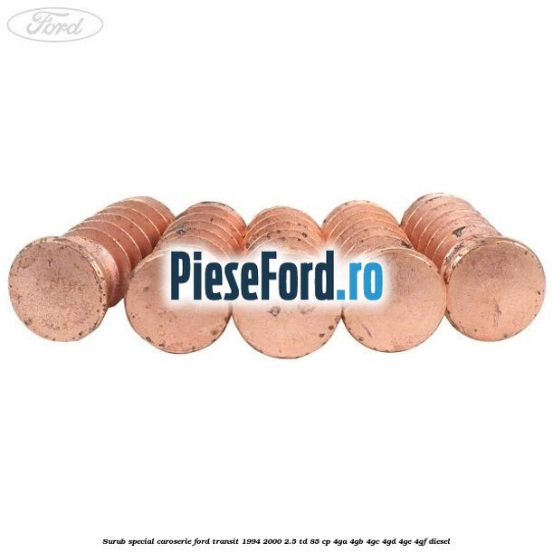 Surub special caroserie Ford Transit 1994-2000 2.5 TD 85 cp 4GA, 4GB, 4GC, 4GD, 4GE, 4GF diesel