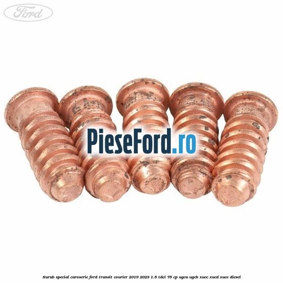 Surub special caroserie Ford Transit Courier 2019-2023 1.5 TDCi 75 cp UGCA, UGCB, XUCC, XUCD, XUCE diesel