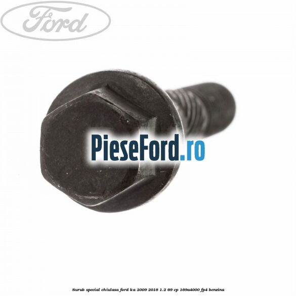 Surub special chiulasa Ford Ka 2009-2016 1.2 69 cp 169A4000, FP4 benzina