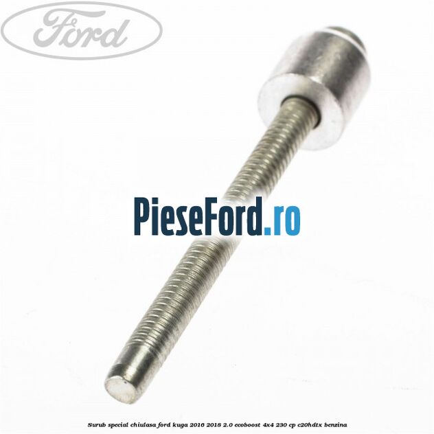 Surub special chiulasa Ford Kuga 2016-2018 2.0 EcoBoost 4x4 230 cp C20HDTX benzina
