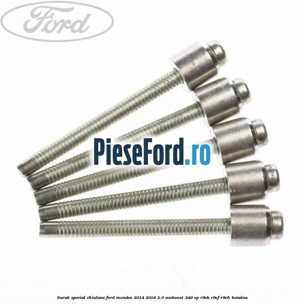 Surub special chiulasa Ford Mondeo 2014-2018 2.0 EcoBoost 240 cp R9CB, R9CF, R9CH benzina