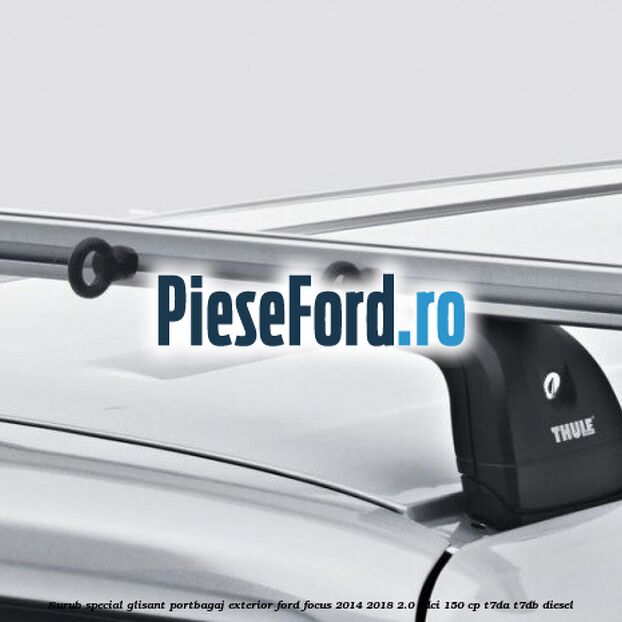 Surub special glisant portbagaj exterior Ford Focus 2014-2018 2.0 TDCi 150 cp Surub special glisant portbagaj exterior Ford Focus 2014-2018 2.0 TDCi 150 cp T7DA, T7DB diesel
