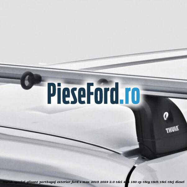 Surub special glisant portbagaj exterior Ford S-Max 2015-2023 2.0 TDCi 4x4 180 cp T8CG, T8CH, T8CI, T8CJ diesel