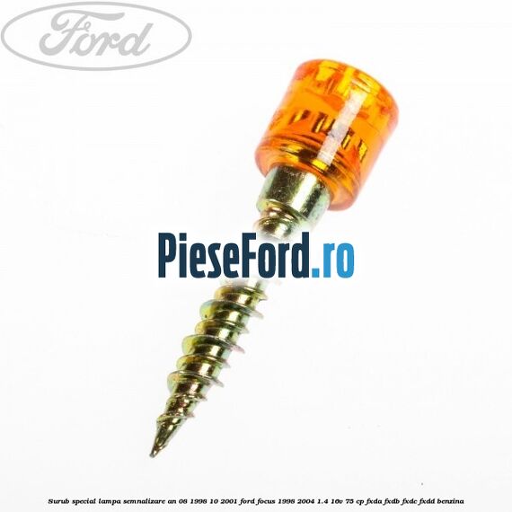 Surub special lampa semnalizare an 08/1998-10/2001 Ford Focus 1998-2004 1.4 16V 75 cp FXDA, FXDB, FXDC, FXDD benzina