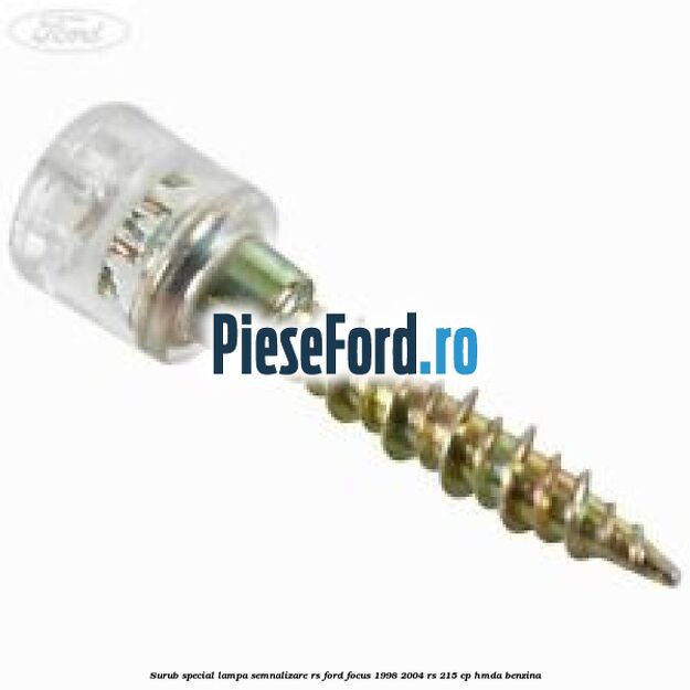 Surub special lampa semnalizare RS Ford Focus 1998-2004 RS 215 cp HMDA benzina