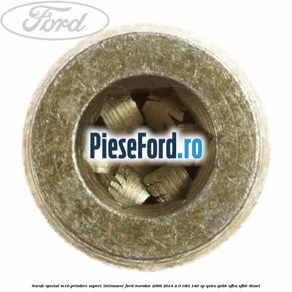 Surub special M10 prindere suport intinzator Ford Mondeo 2008-2014 2.0 TDCi 140 cp QXBA, QXBB, UFBA, UFBB diesel