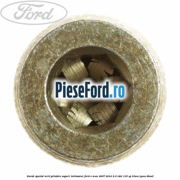 Surub special M10 prindere suport intinzator Ford S-Max 2007-2014 2.0 TDCi 115 cp KLWA, TYWA diesel