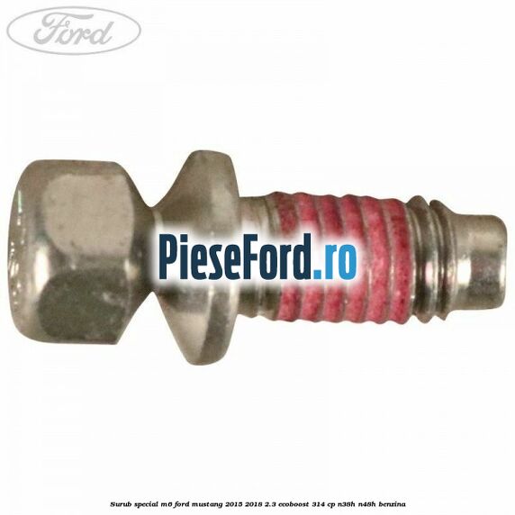 Surub special M6 Ford Mustang 2015-2018 2.3 EcoBoost 314 cp N38H, N48H benzina