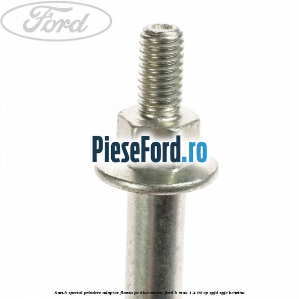 Surub special prindere adaptor flansa pe bloc motor Ford B-Max 1.4 90 cp SPJD, SPJE benzina