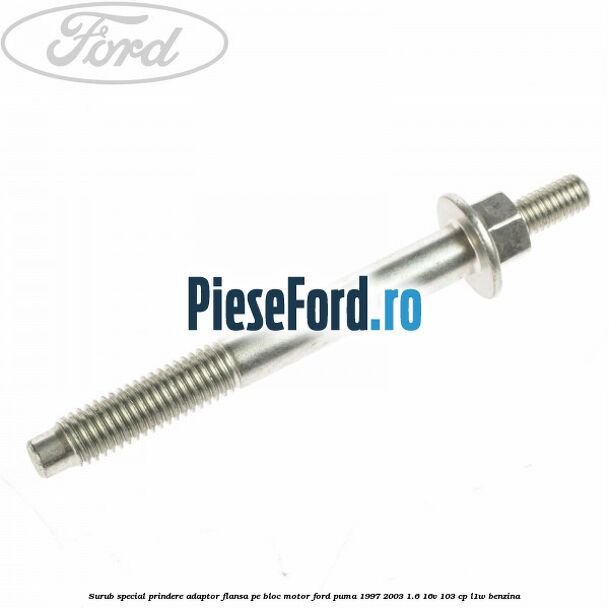 Surub special prindere adaptor flansa pe bloc motor Ford Puma 1997-2003 1.6 16V 103 cp L1W benzina