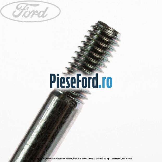 Surub special prindere blocator volan Ford Ka 2009-2016 1.3 TDCi 75 cp 169A1000, FD4 diesel