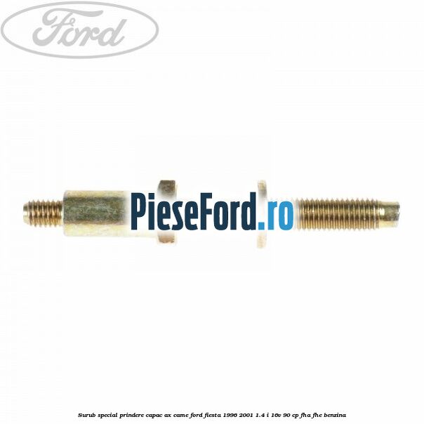 Surub special prindere capac ax came Ford Fiesta 1996-2001 1.4 i 16V 90 cp Surub special prindere capac ax came Ford Fiesta 1996-2001 1.4 i 16V 90 cp FHA, FHE benzina