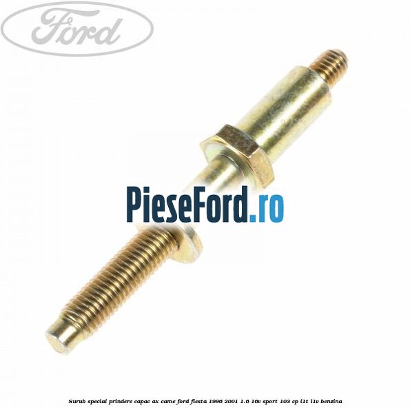 Surub special prindere capac ax came Ford Fiesta 1996-2001 1.6 16V Sport 103 cp Surub special prindere capac ax came Ford Fiesta 1996-2001 1.6 16V Sport 103 cp L1T, L1V benzina
