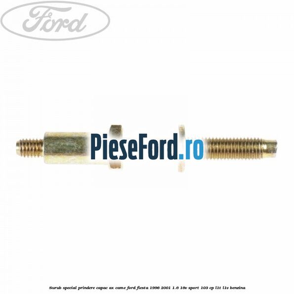 Surub special prindere capac ax came Ford Fiesta 1996-2001 1.6 16V Sport 103 cp Surub special prindere capac ax came Ford Fiesta 1996-2001 1.6 16V Sport 103 cp L1T, L1V benzina