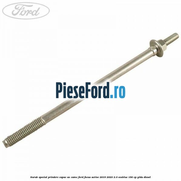 Surub special prindere capac ax came Ford Focus Active 2019-2023 2.0 EcoBlue 150 cp Surub special prindere capac ax came Ford Focus Active 2019-2023 2.0 EcoBlue 150 cp YLDA diesel