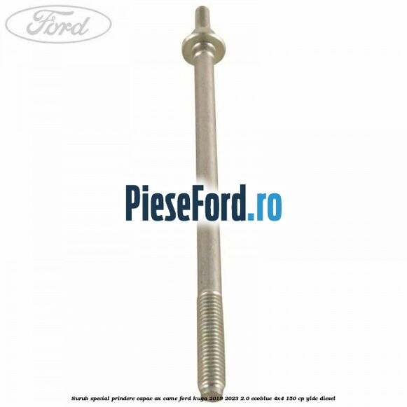 Surub special prindere capac ax came Ford Kuga 2019-2023 2.0 EcoBlue 4x4 150 cp YLDC diesel
