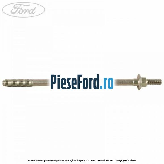 Surub special prindere capac ax came Ford Kuga 2019-2023 2.0 EcoBlue 4x4 190 cp YMDA diesel