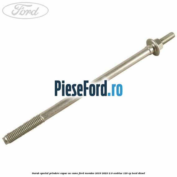 Surub special prindere capac ax came Ford Mondeo 2019-2023 2.0 EcoBlue 120 cp BCCD diesel