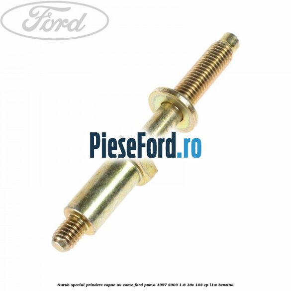 Surub special prindere capac ax came Ford Puma 1997-2003 1.6 16V 103 cp Surub special prindere capac ax came Ford Puma 1997-2003 1.6 16V 103 cp L1W benzina