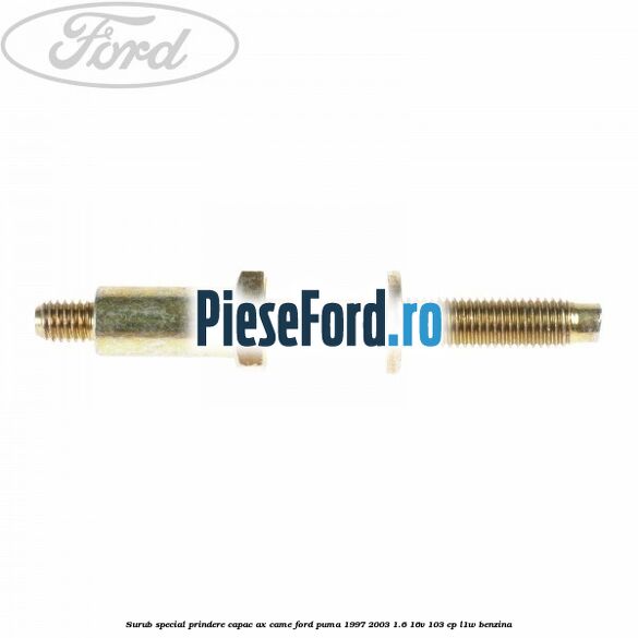Surub special prindere capac ax came Ford Puma 1997-2003 1.6 16V 103 cp Surub special prindere capac ax came Ford Puma 1997-2003 1.6 16V 103 cp L1W benzina