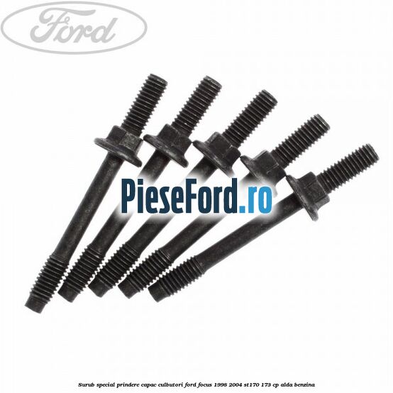 Surub special prindere capac culbutori Ford Focus 1998-2004 ST170 173 cp Surub special prindere capac culbutori Ford Focus 1998-2004 ST170 173 cp ALDA benzina