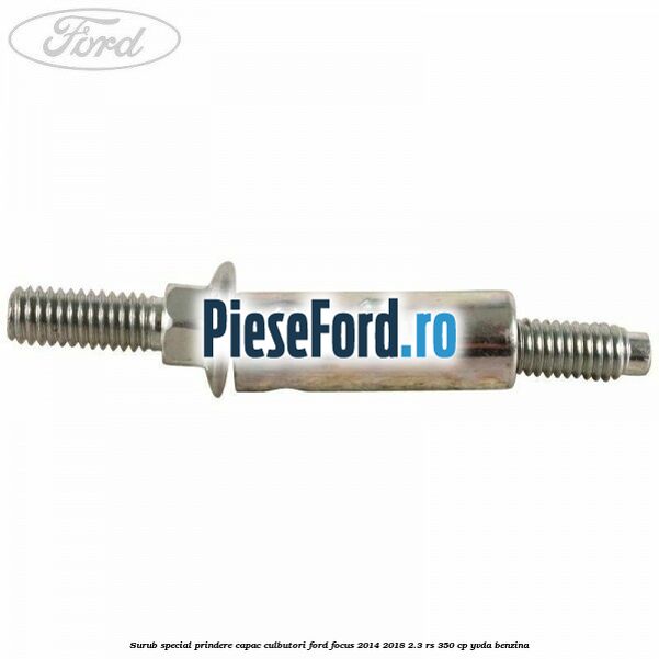 Surub special prindere capac culbutori Ford Focus 2014-2018 2.3 RS 350 cp YVDA benzina