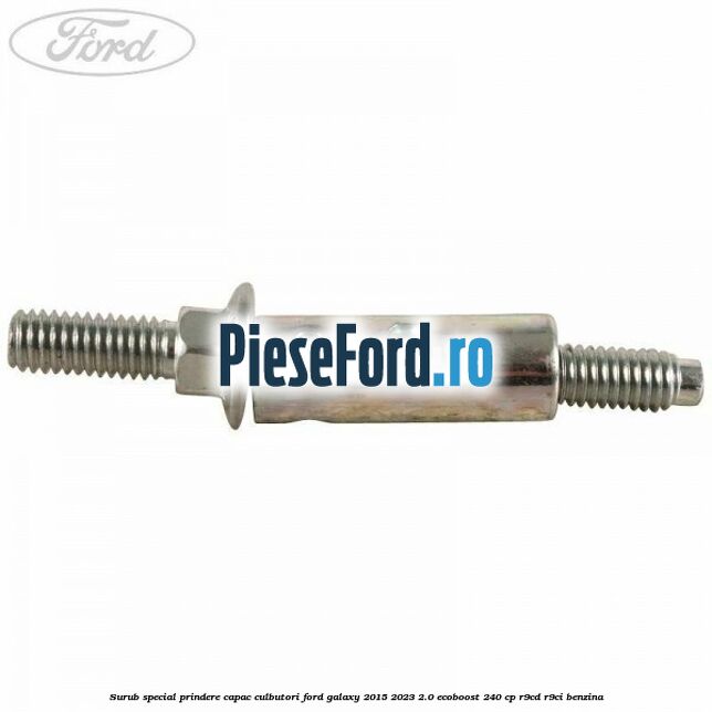 Surub special prindere capac culbutori Ford Galaxy 2015-2023 2.0 EcoBoost 240 cp Surub special prindere capac culbutori Ford Galaxy 2015-2023 2.0 EcoBoost 240 cp R9CD, R9CI benzina