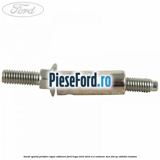 Surub special prindere capac culbutori Ford Kuga 2016-2018 2.0 EcoBoost 4x4 230 cp C20HDTX benzina